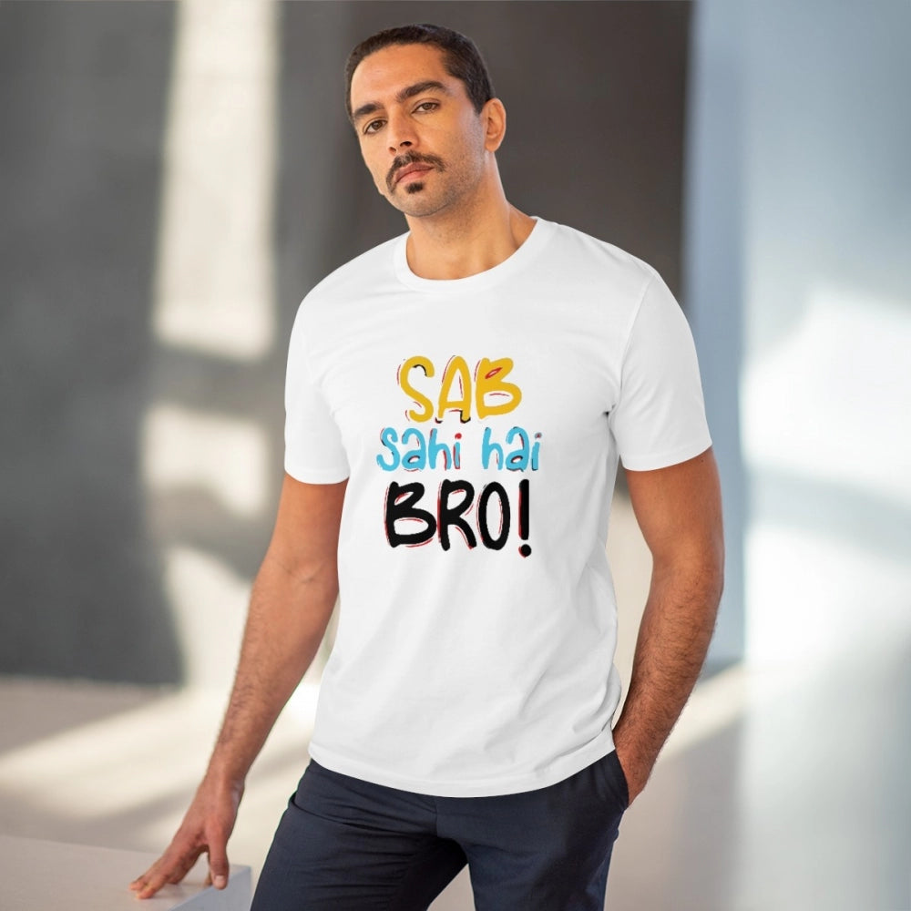 Generic Men's PC Cotton Sab Sahi Hai Bro Printed T Shirt (Color: White, Thread Count: 180GSM)